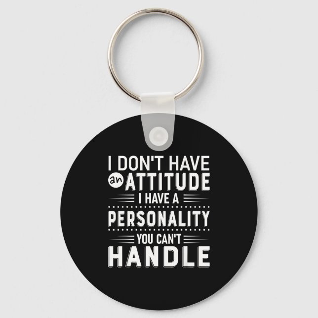 I Don't Have Attitude I've Got A Ity You Cant Hand Key Ring (Front)