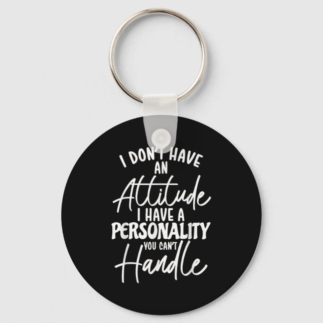 I Don't Have Attitude I've Got A Ity You Cant Hand Key Ring (Front)