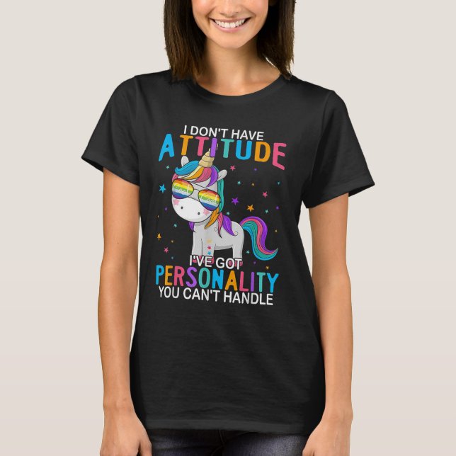 I Don't Have Attitude I've Got Ity You Can't Handl T-Shirt (Front)