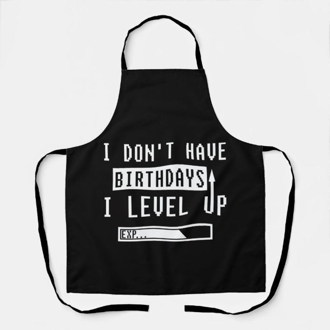 I Don't Have Birthdays - I Level Up for Gamers Apron (Front)