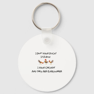 I Dont Have Ducks In A Row  Key Ring