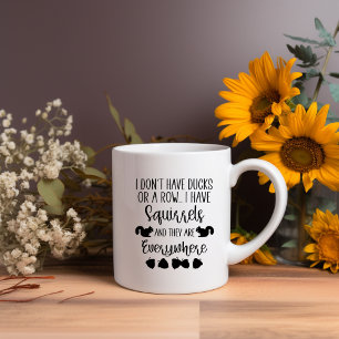 I Don't Have Ducks Or A Row... Mug