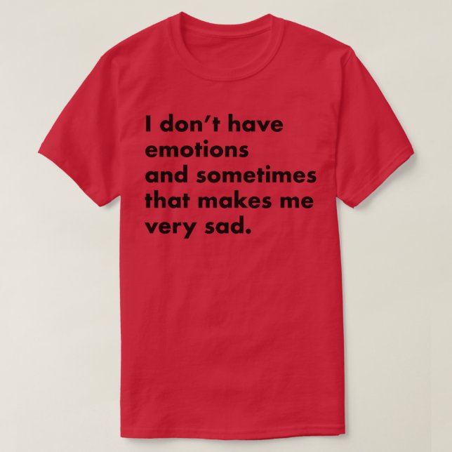 I dont have emotions light shirts (Design Front)