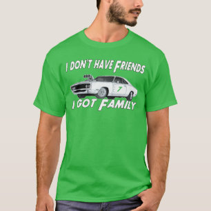 I Dont Have Friends I Got Family retro T-Shirt