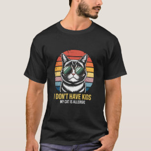 I Don't Have Kids My Cat is Allergic Funny Fur Par T-Shirt