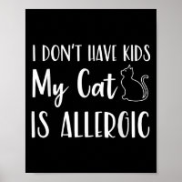I Don't Have Kids My Cat Is Allergic Funny Pet Cat