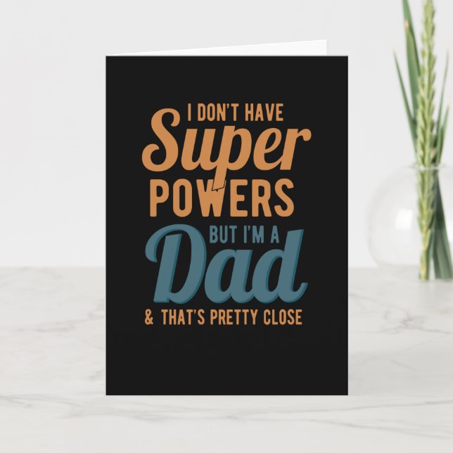 I dont have super powers but im a dad and thats card (Front)