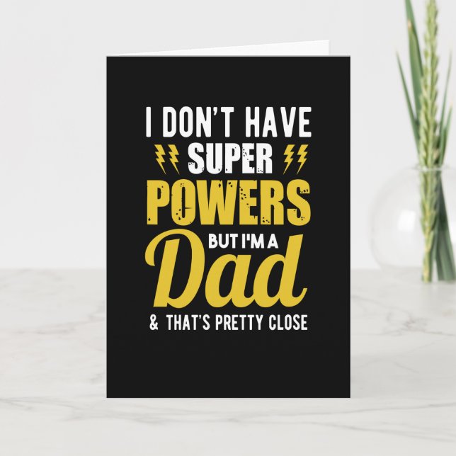 I dont have super powers but im a dad card (Front)
