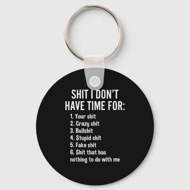 I Don't Have Time For - Funny Sarcastic Saying Nov Key Ring (Front)