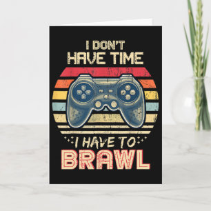 I Don't Have Time I Have To Brawl Showdown Stars Card