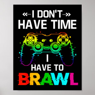 I Don't Have Time I Have To Brawl Showdown Stars F Poster