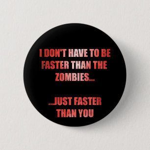 I Don't Have to be Faster than the Zombies Button