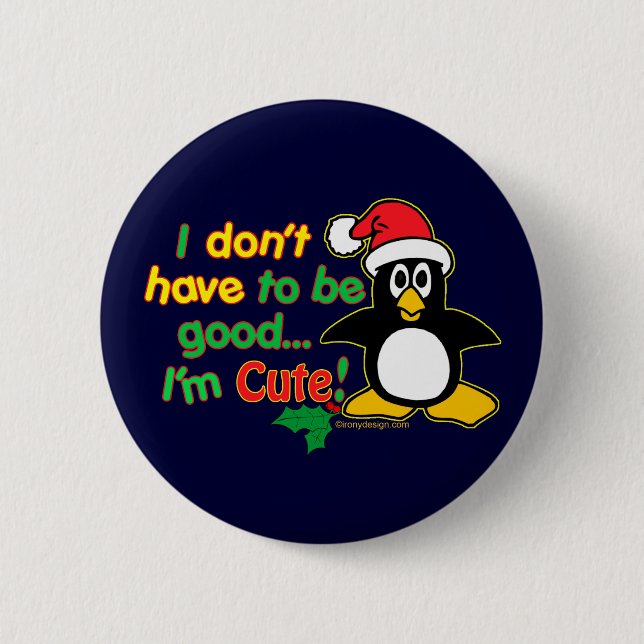 I don't have to be good 6 cm round badge (Front)