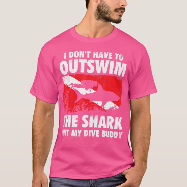 I Don'T Have To Outswim The Shark Scuba Diving Bud T-Shirt (Front)