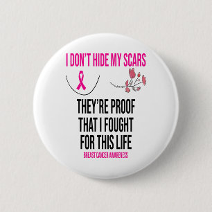 I Don't Hide My Scars They Are The Proof Breast Ca 6 Cm Round Badge