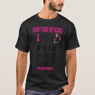 I Don't Hide My Scars They're Proof That I Fought T-Shirt