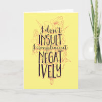 I Don't Insult I Compliment Negatively