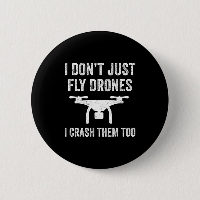 I Don't Just Fly Drones I Crahem Too  6 Cm Round Badge (Front)