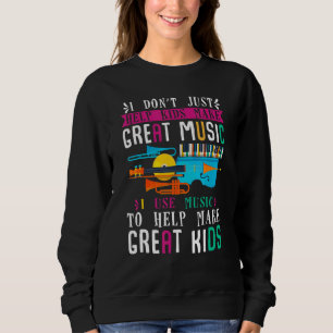 I Don't Just Help Kids Music Teacher Musician Back Sweatshirt
