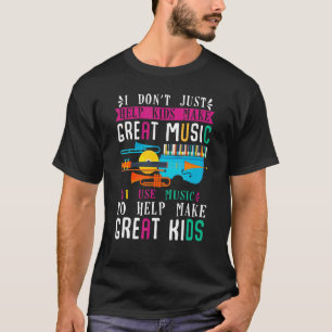 I Don't Just Help Kids Music Teacher Musician Back T-Shirt
