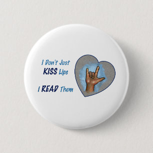 I Don't Just Kiss Lips, I READ Them: ASL 6 Cm Round Badge