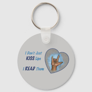 I Don't Just Kiss Lips, I READ Them: ASL Key Ring