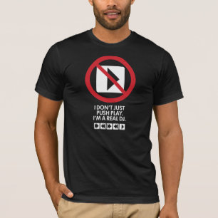 I Don't Just Push Play Variation T-Shirt
