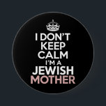 I Don't Keep Calm I'm A Jewish Mother Hanukkah  7.5 Cm Round Badge<br><div class="desc">I Don't Keep Calm I'm A Jewish Mother Hanukkah</div>