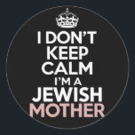 I Don't Keep Calm I'm A Jewish Mother Hanukkah Classic Round Sticker<br><div class="desc">I Don't Keep Calm I'm A Jewish Mother Hanukkah</div>