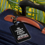 I Don't Keep Calm I'm A Jewish Mother Hanukkah  Luggage Tag<br><div class="desc">I Don't Keep Calm I'm A Jewish Mother Hanukkah</div>
