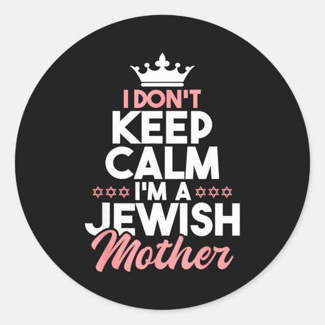 I Don't Keep Calm I'm A Jewish Mother - Jews Hebre Classic Round Sticker (Front)