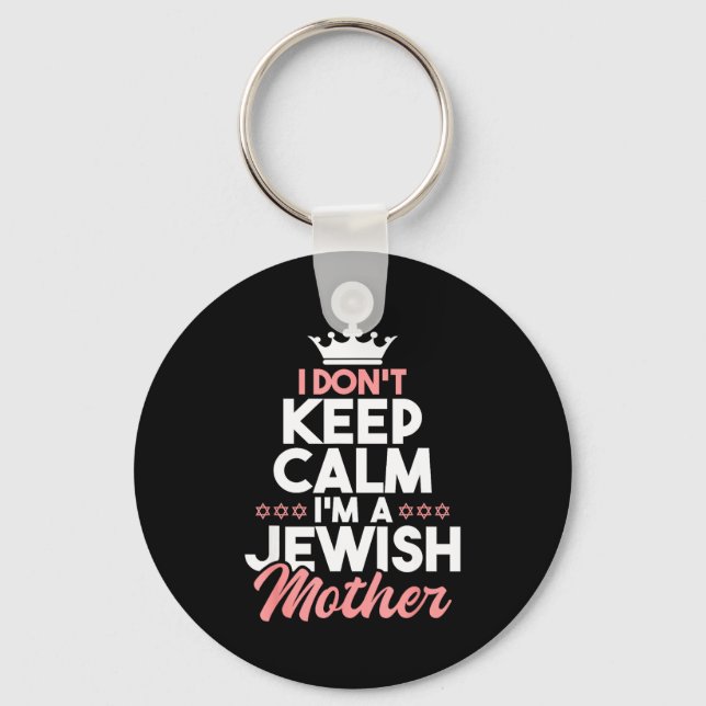 I Don't Keep Calm I'm A Jewish Mother - Jews Hebre Key Ring (Front)