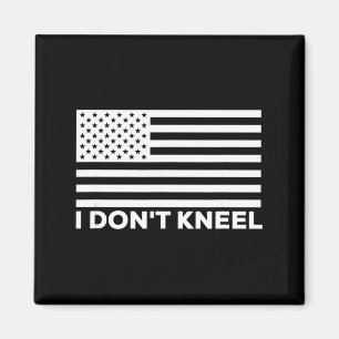 I Don't Kneel Magnet