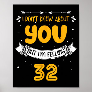 I Don't Know About You But I'm Feeling 32 - 32nd B Poster