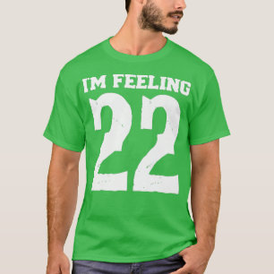 I dont know about you but Im feeling Twenty 22 T-Shirt