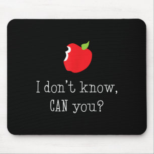 I Dont Know, Can You_ Shirt, Funny Teacher Grammar Mouse Pad
