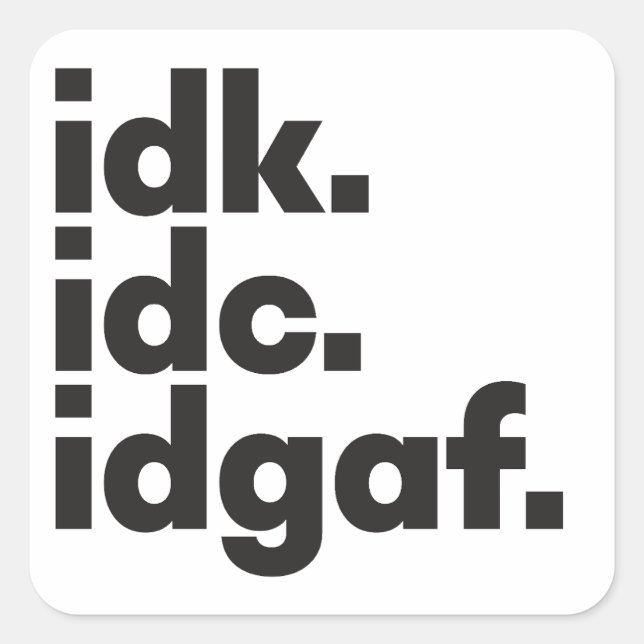 I don't know Funny saying hidden message white Square Sticker (Front)