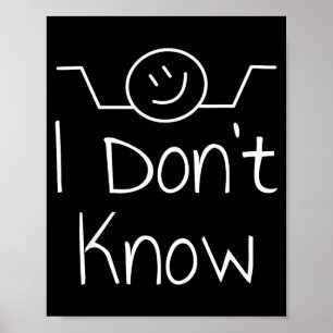 I Don't Know Hand Drawn Shrug Funny Men Women  Poster