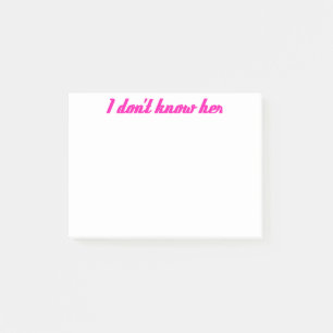 i dont know her post-it notes