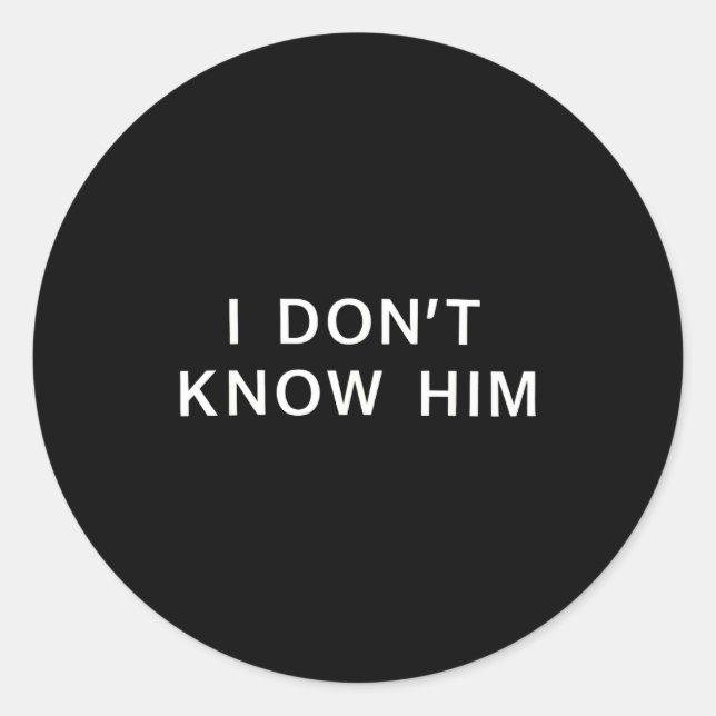 I Dont Know Him _ Funny Couples Matching Couple So Classic Round Sticker (Front)