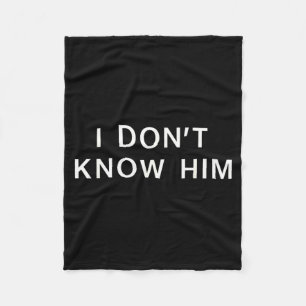 I Dont Know Him _ Funny Couples Matching Couple So Fleece Blanket