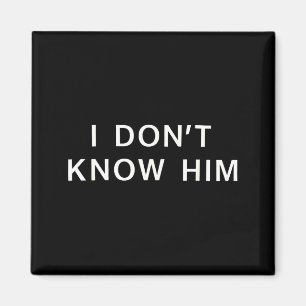 I Dont Know Him _ Funny Couples Matching Couple So Magnet