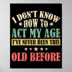 I Dont Know How To Act My Age _1  Poster