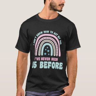 I Don't Know How To Act My Age 35th Boho Rainbow B T-Shirt