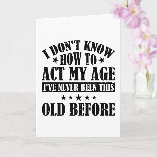 I Don't Know How To Act My Age Funny Birthday Card (Orchid)