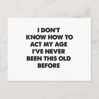 I Don't Know How To Act My Age Funny Retirement 