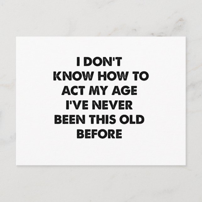 I Don't Know How To Act My Age Funny Retirement  Postcard (Front)