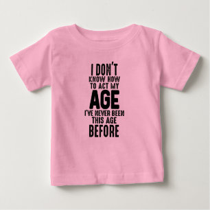 I Don't Know How To Add My Age Humour Baby T-Shirt