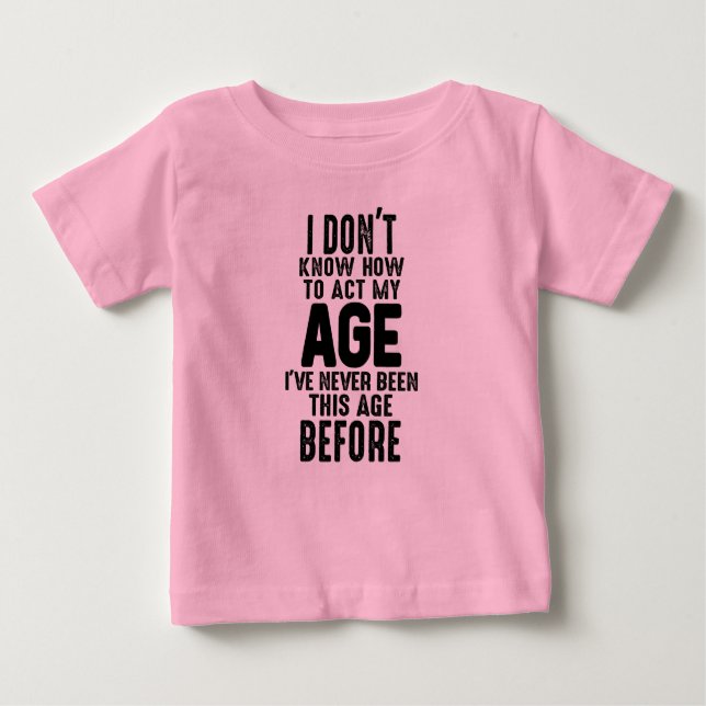 I Don't Know How To Add My Age Humour Baby T-Shirt (Front)