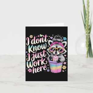 I Dont Know I Just Work Here Funny Humourous Quote Card